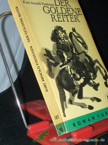 Artikelbild des Artikels “Der goldene Reiter [und sein Verhängnis] : Eine Roman-Chronik aus d. Tagen d. Barock / Kurt Arnold Findeisen “