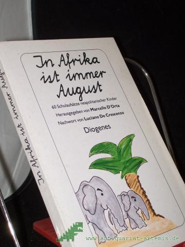 Artikelbild des Artikels “In Afrika ist immer August : sechzig Schulaufsätze neapolitanischer Kinder / hrsg. von Marcello D'Orta. Mit einem Nachw. von Luciano De Creszenzo. Aus dem Ital. von Linde Birk “