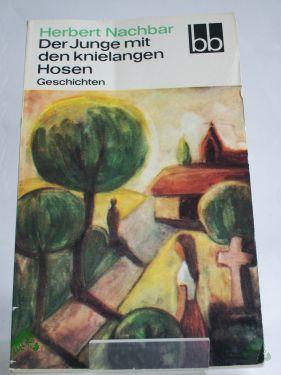 Product image of the product “Der Junge mit den knielangen Hosen : Geschichten / Herbert Nachbar ”