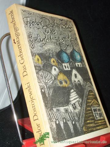 Product image of the product “Das Geburtstagsgeschenk : e. Ausw. / Fjodor Dostojewski. Ill. von Norbert Pohl. [Textred. u. Kommentar: Ulrike Hirschberg] ”