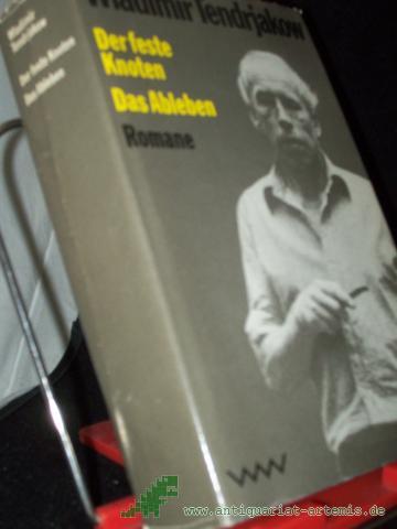 Product image of the product “Der feste Knoten Das Ableben. Romane / Wladimir Tendrjakow. Aus d. Russ. von Ingeborg Schröder ”