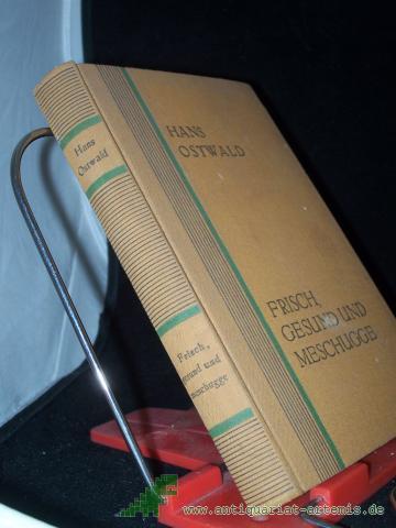 Artikelbild des Artikels “Frisch, gesund und meschugge : Schnurren u. Anekdoten / Hans Ostwald. Mit 16 Ill. [auf. 8 Taf.] von Bäck ; Ramberg ; F. Schröder [u. a.] “