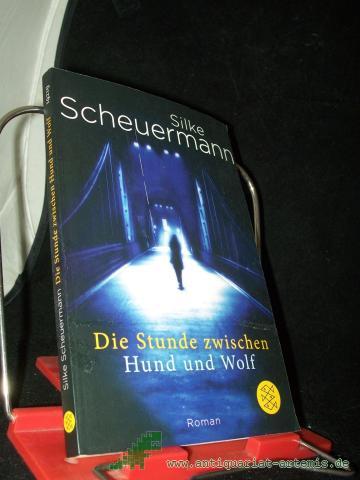 Artikelbild des Artikels “Die Stunde zwischen Hund und Wolf : Roman / Silke Scheuermann “