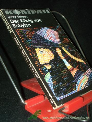 Product image of the product “Der König von Babylon / Jerzy Edigey. [Ins Dt. übertr. von Kurt Kelm] ”