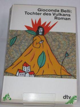 Product image of the product “Tochter des Vulkans : Roman / Gioconda Belli. Aus dem nicaraguanischen Span. von Lutz Kliche ”