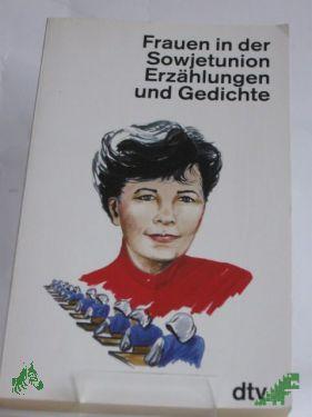 Product image of the product “Frauen in der Sowjetunion : Erzählungen und Gedichte / hrsg. von Andrea Wörle ”