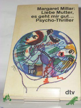 Product image of the product “Liebe Mutter, es geht mir gut : Psycho-Thriller / Margaret Millar. Aus d. Amerikan. Dt. von Elizabeth Gilbert ”
