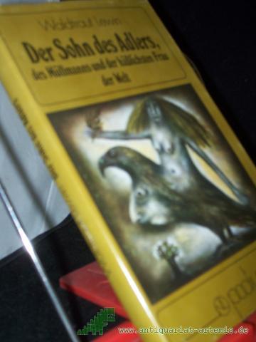 Product image of the product “Der Sohn des Adlers, des Müllmanns und der hässlichsten Frau der Welt : e. Märchen vom Eis u. vom Feuer / Waldtraut Lewin ”
