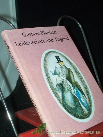 Product image of the product “Leidenschaft und Tugend : philos. Erzählung / Gustav Flaubert. [Ins Dt. übertr. von Helmut Bartuschek. Ill. von Ruth Kotsch] ”