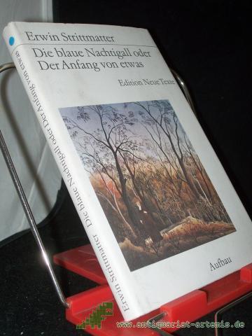 Product image of the product “Die blaue Nachtigall oder der Anfang von etwas / Erwin Strittmatter ”