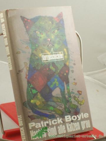 Product image of the product “Nachts sind alle Katzen grau : Kurzgeschichten / Patrick Boyle. Aus d. Engl. von Reinhild Böhnke... Die Ausw. besorgte Hans Petersen ”