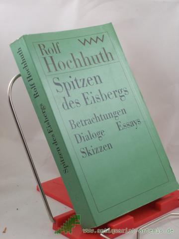 Product image of the product “Spitzen des Eisbergs : Betrachtungen, Dialoge, Essays, Skizzen / Rolf Hochhuth. Hrsg. von Dietrich Simon ”