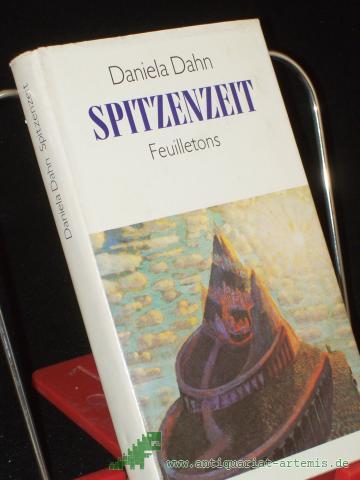 Artikelbild des Artikels “Spitzenzeit : Feuilletons u.e. Collage / Daniela Dahn “