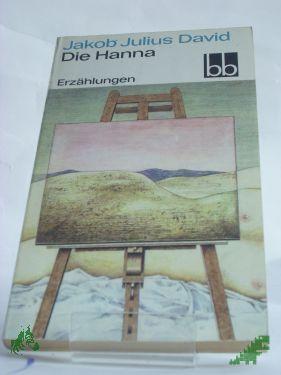 Product image of the product “Die Hanna : Erzählungen / Jakob Julius David. Ausw. Peter Goldammer ”