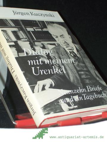 Product image of the product “Dialog mit meinem Urenkel : 19 Briefe u.e. Tagebuch / Jürgen Kuczynski ”