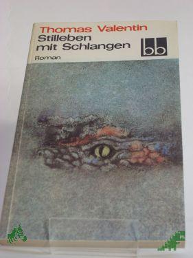 Product image of the product “Stilleben mit Schlangen : natura morta ; Roman / Thomas Valentin ”