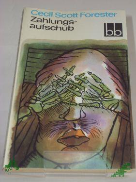 Artikelbild des Artikels “Zahlungsaufschub / Cecil Scott Forester. Aus d. Engl. übers. von Fortunat Weigel “