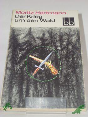 Artikelbild des Artikels “Der Krieg um den Wald : e. Historie / Moritz Hartmann “