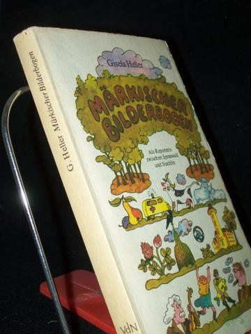 Product image of the product “Märkischer Bilderbogen : als Reporterin zwischen Spreewald u. Stechlin / Gisela Heller ”