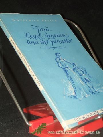 Product image of the product “Frau Regel Amrain und ihr Jüngster : E. Erz / Gottfried Keller ”