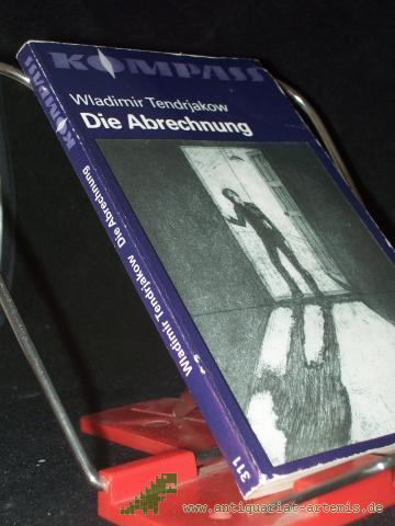 Artikelbild des Artikels “Die Abrechnung / Wladimir Tendrjakow. [Ins Dt. übertr. von Erich Ahrndt] “
