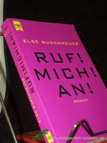 Artikelbild des Artikels “Ruf! Mich! An! : Roman / Else Buschheuer “