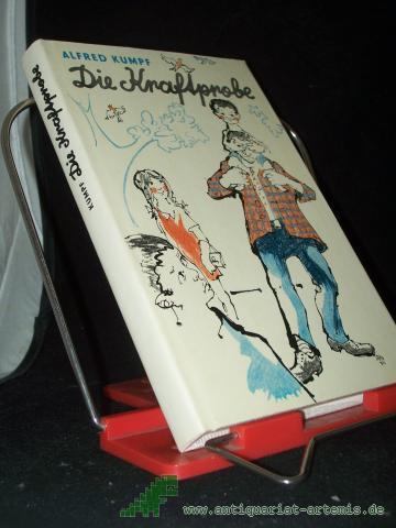 Product image of the product “Die Kraftprobe : Unfertige Geschichten aus e. unfertigen Familie. / Alfred Kumpf. [Ill.: Alexander Alfs.] ”