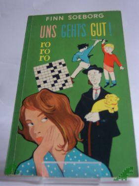 Product image of the product “Uns geht's gut : Ein heiterer Roman / Finn Soeborg. Aus d. Dän. übertr. ins Dt. von Werner Lüning ”