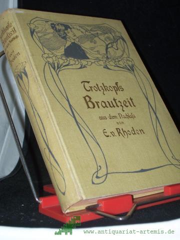 Product image of the product “Trotzkopfs Brautzeit. [Aus dem Nachlasse von Emmy von Rhoden, Verfasserin des Trotzkopf.] ”