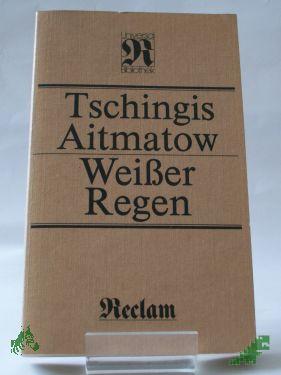 Product image of the product “Weisser Regen : Novellen u. Erzählungen ; aus d. Russ. / Tschingis Aitmatow. Übers. von Juri Elperin... ”