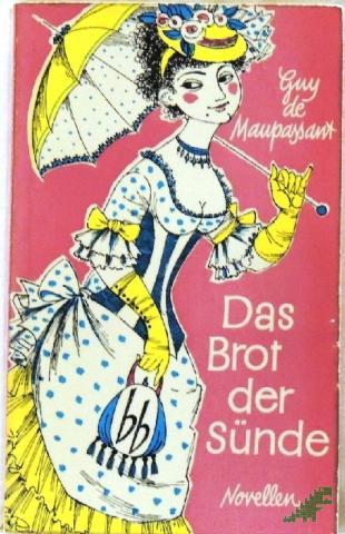 Product image of the product “Das Brot der Sünde : Novellen / Guy de Maupassant. [Aus d. Franz. übers. von Helmut Bartuschek] ”