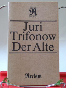 Product image of the product “Der Alte : Roman ; aus d. Russ. / Juri Trifonow. Übers. von Eckhard Thiele ”