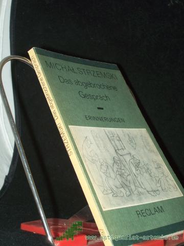 Product image of the product “Das abgebrochene Gespräch : Erinnerungen / Michal Strzemski. Aus d. Poln. übers. u. hrsg. von Stefan Schreiner ”
