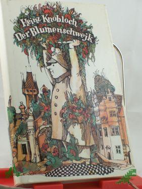 Artikelbild des Artikels “Der Blumenschwejk : Feuilletons, Briefe u.e. Erzählung / Heinz Knobloch “
