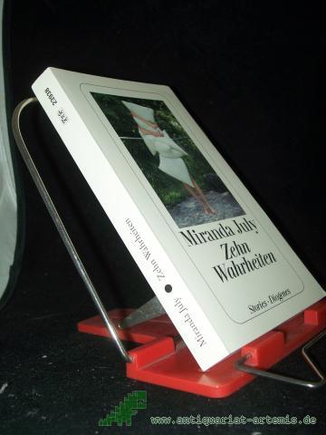 Product image of the product “Zehn Wahrheiten : Stories / Miranda July. Aus dem Amerikan. von Clara Drechsler und Harald Hellmann ”