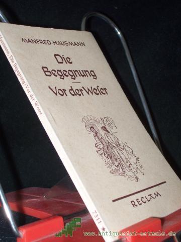 Artikelbild des Artikels “Die Begegnung Vor der Weser 2 Erzählgn mit e. autobiograph. Nachw. / Manfred Hausmann “