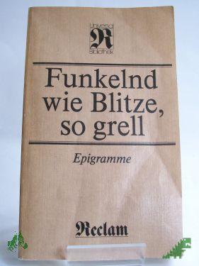 Product image of the product “Funkelnd wie Blitze, so grell : Epigramme aus d. Griech. Anthologie / hrsg. u. übertr. von Dietrich Ebener ”