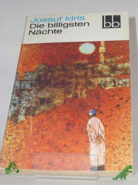 Product image of the product “Die billigsten Nächte : Erzählungen / Jussuf Idris. Ausgew. von Horst Lothar Teweleit. Aus d. Arab. übers. von Doris Erpenbeck... ”