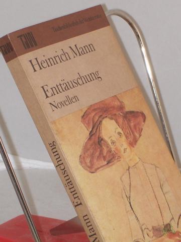 Product image of the product “Enttäuschung : Novellen / Heinrich Mann. Ausw. von Konrad Paul ”