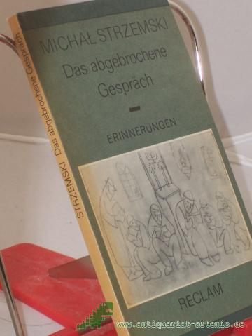 Artikelbild des Artikels “Das abgebrochene Gespräch : Erinnerungen / Michal; Strzemski. Aus d. Poln. übers. u. hrsg. von Stefan Schreiner “