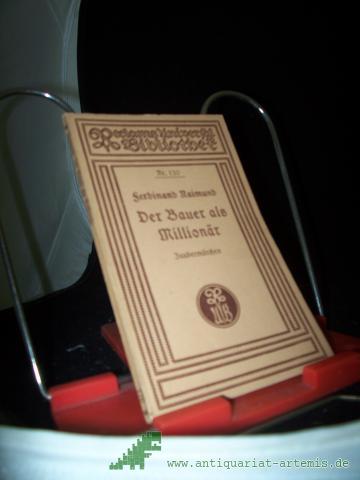 Product image of the product “Der Bauer als Millionär oder Das Mädchen aus der Feenwelt : Romant. Orig.-Zaubermärchen mit Gesang in 3 Aufz. / Ferdinand Raimund. Musik von Jos. Dreschler ”