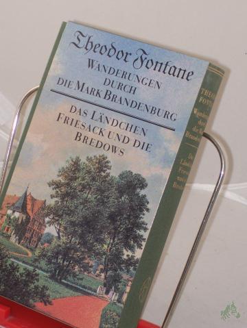 Artikelbild des Artikels “Unbekannte und vergessene Geschichten aus der Mark Brandenburg. - 2. Das Ländchen Friesack und die Bredows / hrsg. von Gotthard Erler. Unter Mitarb. von Therese Erler Fontane, Theodor: Wanderungen durch die Mark Brandenburg. “