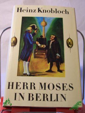 Product image of the product “Herr Moses in Berlin : auf d. Spuren e. Menschenfreundes / Heinz Knobloch ”