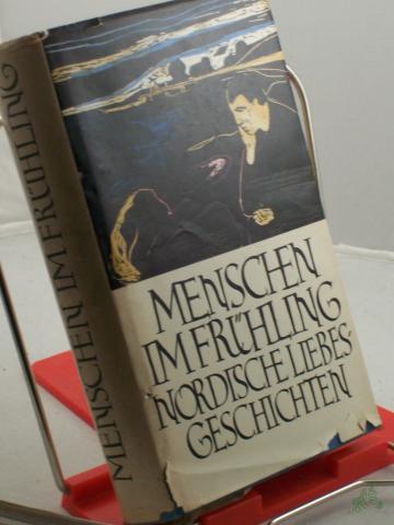 Product image of the product “Menschen im Frühling. Nord. Liebesgeschichten / Mit Graphiken von Edvard Munch. Hrsg. von Hans Marquardt ”