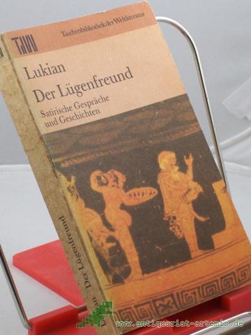 Artikelbild des Artikels “Der Lügenfreund : satir. Gespräche u. Geschichten / Lukian. Ausgew. von Wolfgang Ritschel. Aus d. Griech. übers. von Christoph Martin Wieland (Textrev. Herbert Greiner-Mai). Kommentiert von Jürgen Werner (für diese Ausg. eingerichtet von Wo “
