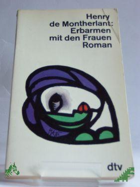 Product image of the product “Erbarmen mit den Frauen / Henry de Montherlant. Dt. von Ernst Sander ”