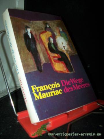Product image of the product “Die Wege des Meeres : Roman / François Mauriac. [Aus d. Franz. übers. v. Udo Wolf. Nachdichtg d. Verse v. Günter Kunert. Mit e. Nachw. v. Christa Bevernis] ”