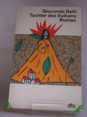 Product image of the product “Tochter des Vulkans : Roman / Gioconda Belli. Aus dem nicaraguanischen Span. von Lutz Kliche ”