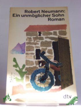 Artikelbild des Artikels “Ein unmöglicher Sohn : Roman / Robert Neumann “