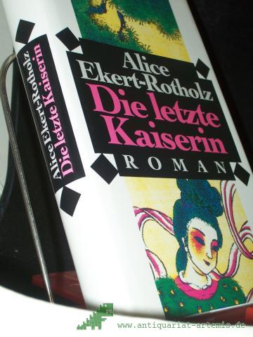 Product image of the product “Die letzte Kaiserin : Roman / Alice Ekert-Rotholz ”